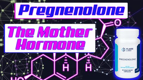 Pregnenolone - The Mother Hormone - Low Pregnenolone May Cause a Hormone Imbalance