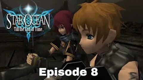 Star Ocean: Till The End Of Time Episode 8 New Adventure