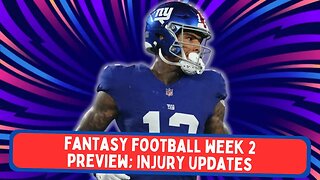 Fantasy Football Week 2 Preview; Injury Updates | Fantasy Football NOW!