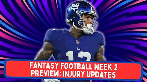 Fantasy Football Week 2 Preview; Injury Updates | Fantasy Football NOW!