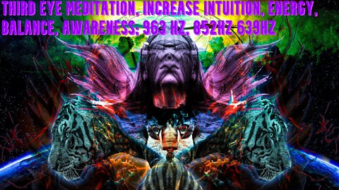 Third eye Meditation-Increase Intuition, Energy, Balance, Aware 963, 852 639 Hz of Solfeggio