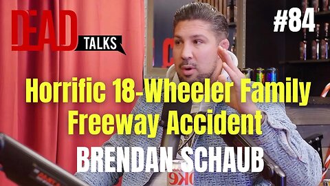 Brendan Schaub story of horrific 18-Wheeler car accident