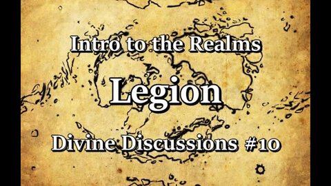 Intro to the Realms S3E34 - Legion - Divine Discussions #10