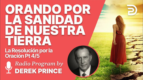 La Resolución por la Oración 4 de 5 - La sanidad de nuestra tierra