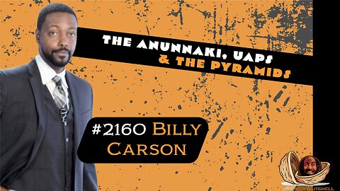 JRE#2160 Billy Carson. THE ANUNNAKI, UAPS & THE PYRAMIDS.