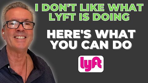 I Don't Like What Lyft Is Doing (Here's What You Can Do About It)