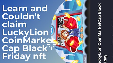 Couldn't claim LuckyLion CoinMarketCap Black Friday nft