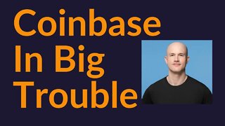 Coinbase In Big Trouble