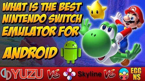 Yuzu vs Skyline vs Egg-NS - What is the best Nintendo Switch emulator for Android?- Performance Test