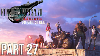 Final Fantasy VII Rebirth on 6th Street Part 27