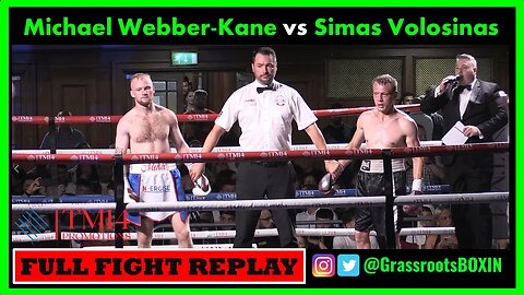 Michael Webber-Kane vs Simas Volosinas - FULL FIGHT - TM14 & Mo Prior Promotions (2/9/23) York Hall.