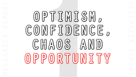 OPTIMISM, CONFIDENCE, CHAOS, AND OPPORTUNITY
