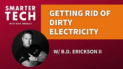 Killing Dirty Electricity At The Source w/ B.D. Erickson II