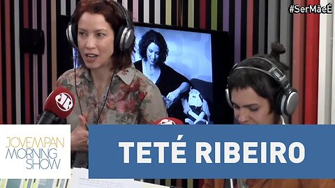 Teté Ribeiro conta acessos de fúria que teve antes de se tornar mãe | Morning Show