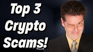 Top 3 Crypto Scams You Must Avoid!