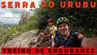 SERRA DO URUBU - TREINO DE ENDURANCE - BIKES E TRILHAS
