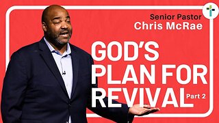 God's Plan For Revival Pt. II | Pastor Chris McRae