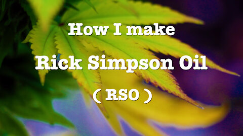 How I Make Rick Simpson Oil