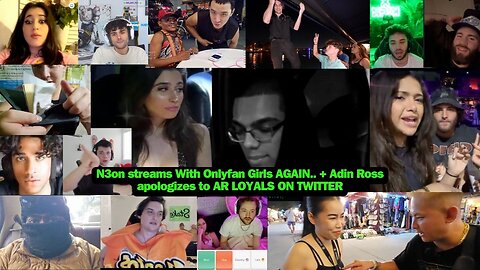 N3ON STREAMS WITH OF GIRLS AGAIN + ADIN ROSS APOLOGIZES TO AR LOYALS TWITTER COM #n3on #adinross