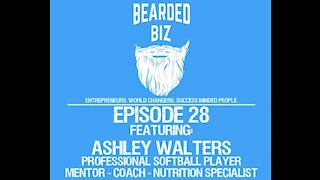 Bearded Biz Show - Ep. 28 - Ashley Walters - Pro Softball Player for Scrap Yard & Entrepreneur