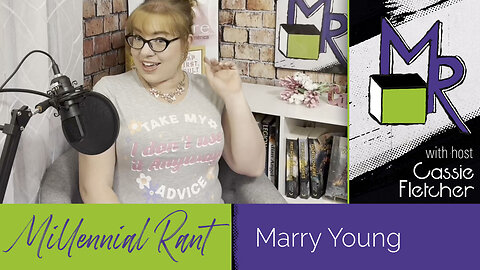 Rant 226: Marry Young