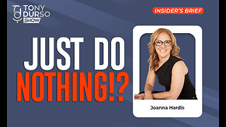 Just Do Nothing! With Joanna Hardis & Tony DUrso | Entrepreneur | Insider's Brief