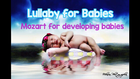 Lullabies for Babies to Go to Sleep-Mozart for Babies Brain Development