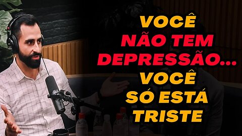 VOCÊ NÃO TEM DEPRESSÃO