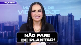 Não pare de plantar! || Mudança de Vida Hoje