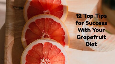 12 Top Tips for Success With Your Grapefruit Diet