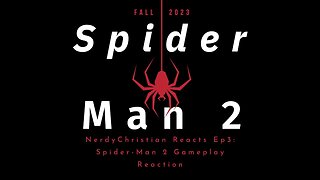 NerdyChristian Reacts #3: Gameplay reveal for Spiderman 2!