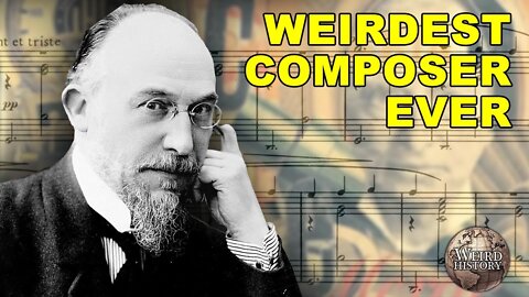 Erik Satie - History's Weirdest and Most Eccentric Musician