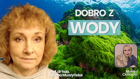 Dobro z WODY. Algi, Porosty | Monika Cichocka, prof. Bożena Muszyńska