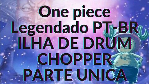 ONE PIECE LEGENDADO PT-BR ILHA DE DRUM CHOPPER