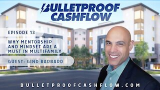 Why Mentorship and Mindset are a Must in Multifamily, with Gino Barbaro | Bulletproof Cashflow #13