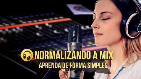 Aprenda Como Normalizar sua Mixagem - Produção Musical