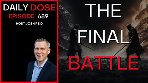 The Final Battle | Ep. 689 - Daily Dose
