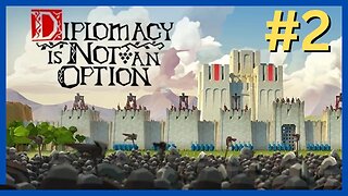 Diplomacy is Not an Option - EP #2 | Campaign | Let's Play!