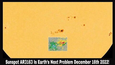 Sunspot AR3163 Is Earth's Next Problem December 16th 2022!
