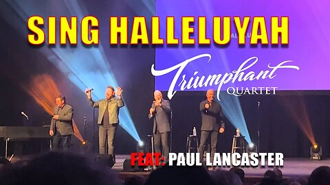 SING HALLELUJAH - Triumphant Quartet 2022 - Feat. Paul Lancaster #lyrics #southerngospel #triumphant