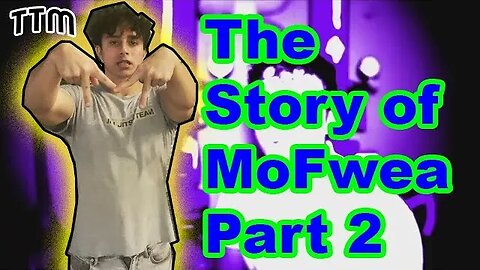 The Story of MoFwea Part 2