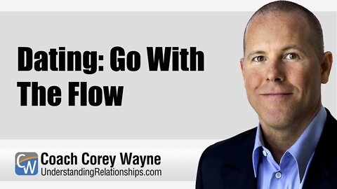 Dating: Go With The Flow