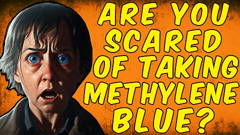 Are You Scared Of Taking Methylene Blue?