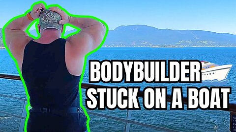 BODYBUILDER STUCK ON A BOAT