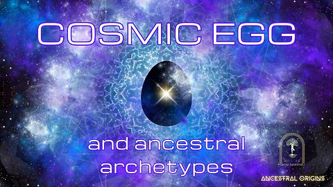 Creation myths. Cosmic egg and ancestral achetypes