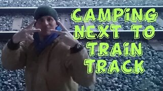 Stealth Camping Next To Train Tracks #stealthcampingalliance #marchchallenge