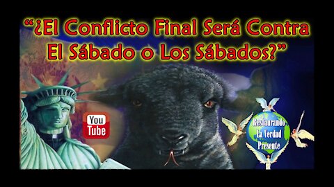 "¿El Conflicto Final Será Contra El Sábado o Los Sábados?"