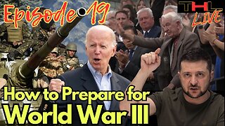 How to Prepare for World War III | THL Ep 19 FULL