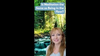 Meditation and Being in the Flow - Is there a Difference?