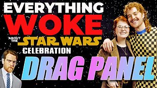 Everything Woke About Star Wars Celebration | Star Wars Is A Drag | Drag Panel | That Park Place